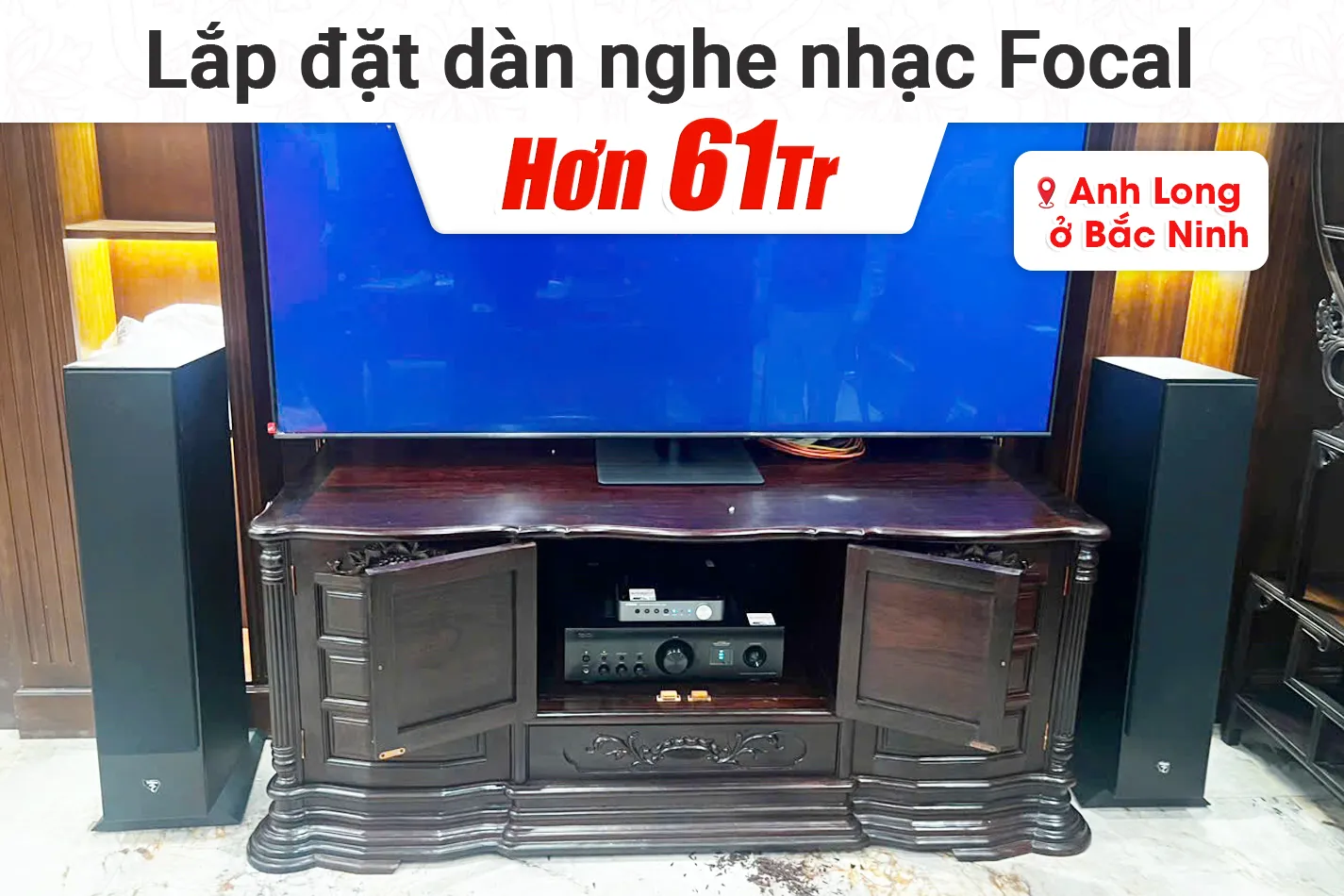 Lắp đặt dàn nghe nhạc Focal hơn 61tr cho anh Long tại Bắc Ninh