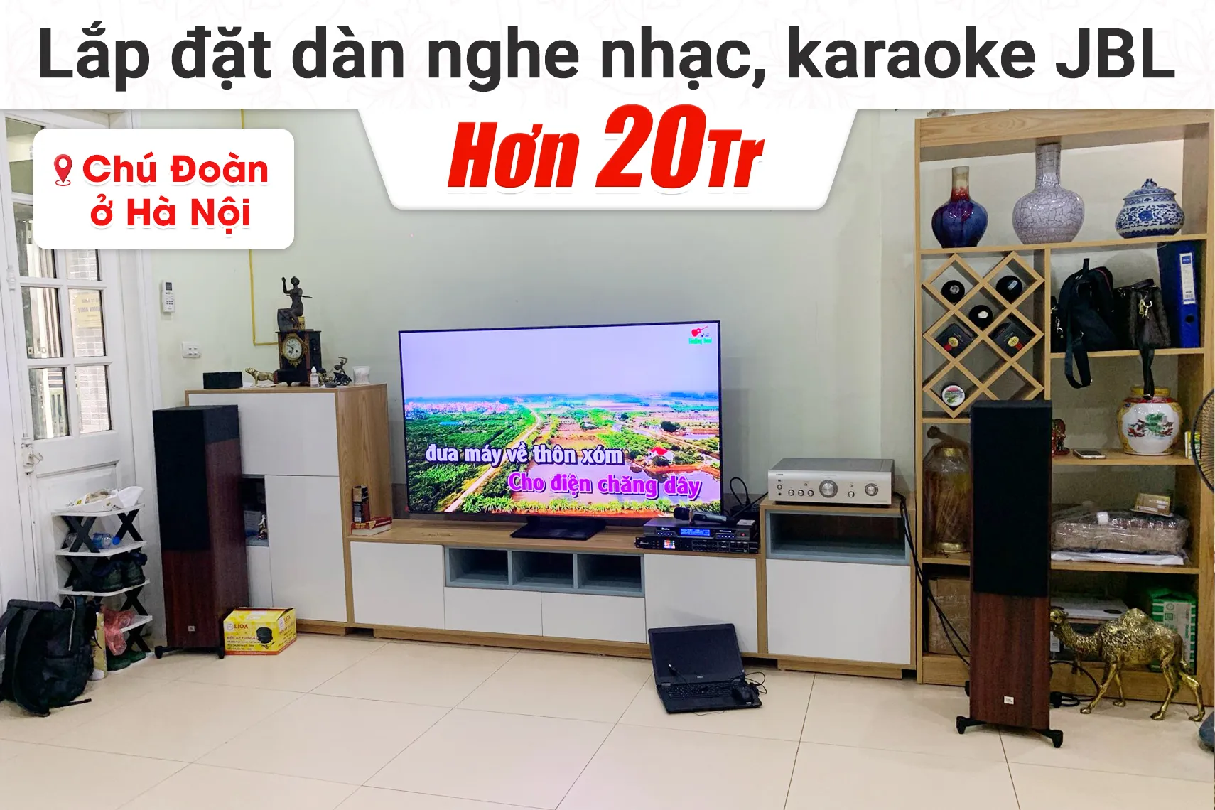 Lắp đặt dàn nghe nhạc, karaoke JBL hơn 20tr cho chú Đoàn ở Hà Nội