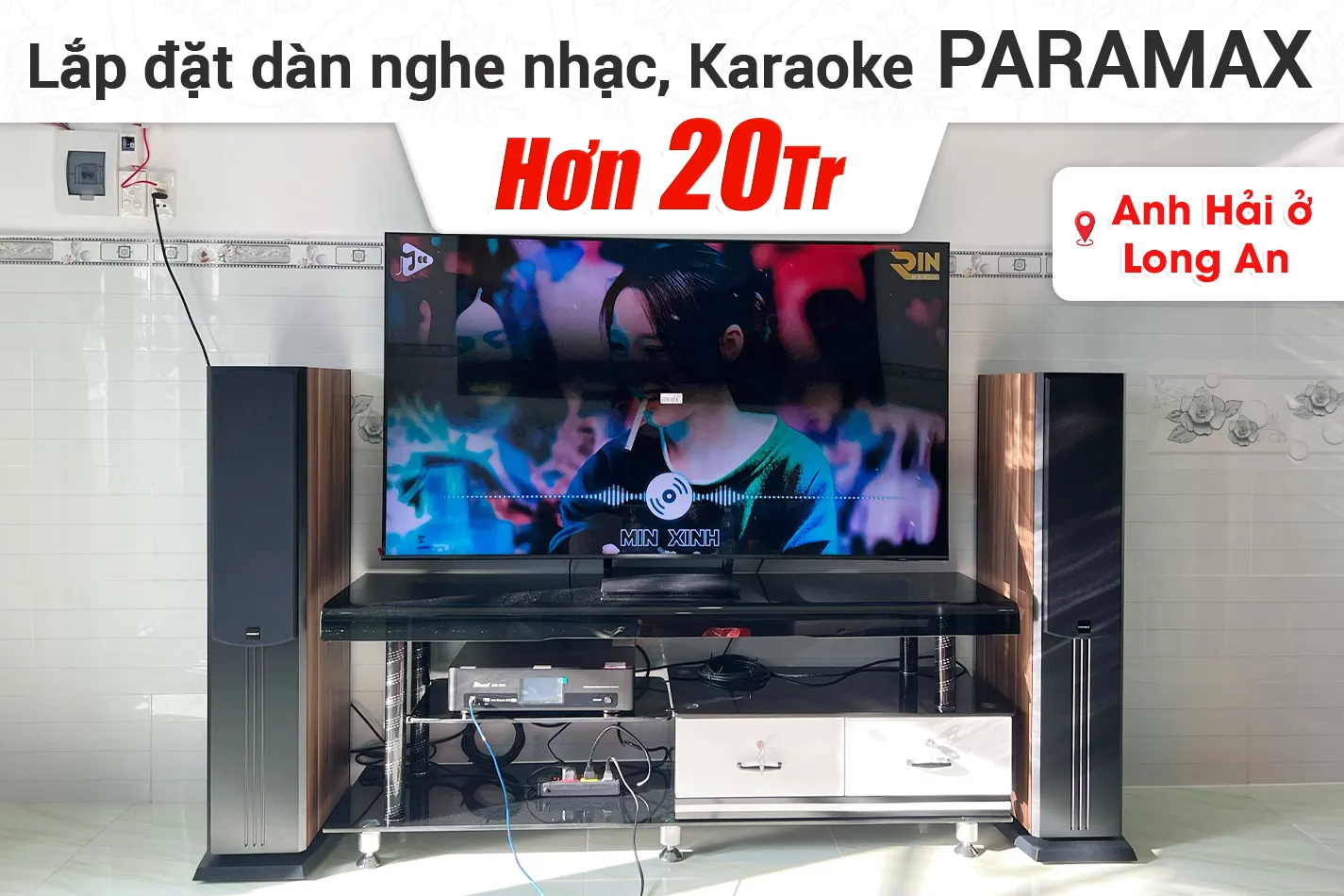 Lắp đặt dàn nghe nhạc, karaoke Paramax hơn 20tr cho anh Hải ở Long An