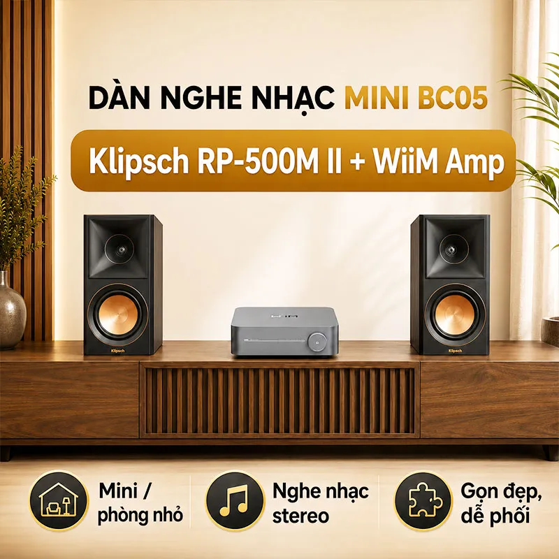 Dàn Nghe Nhạc Mini BC05 (Klipsch RP-500M II, WiiM Amp)
