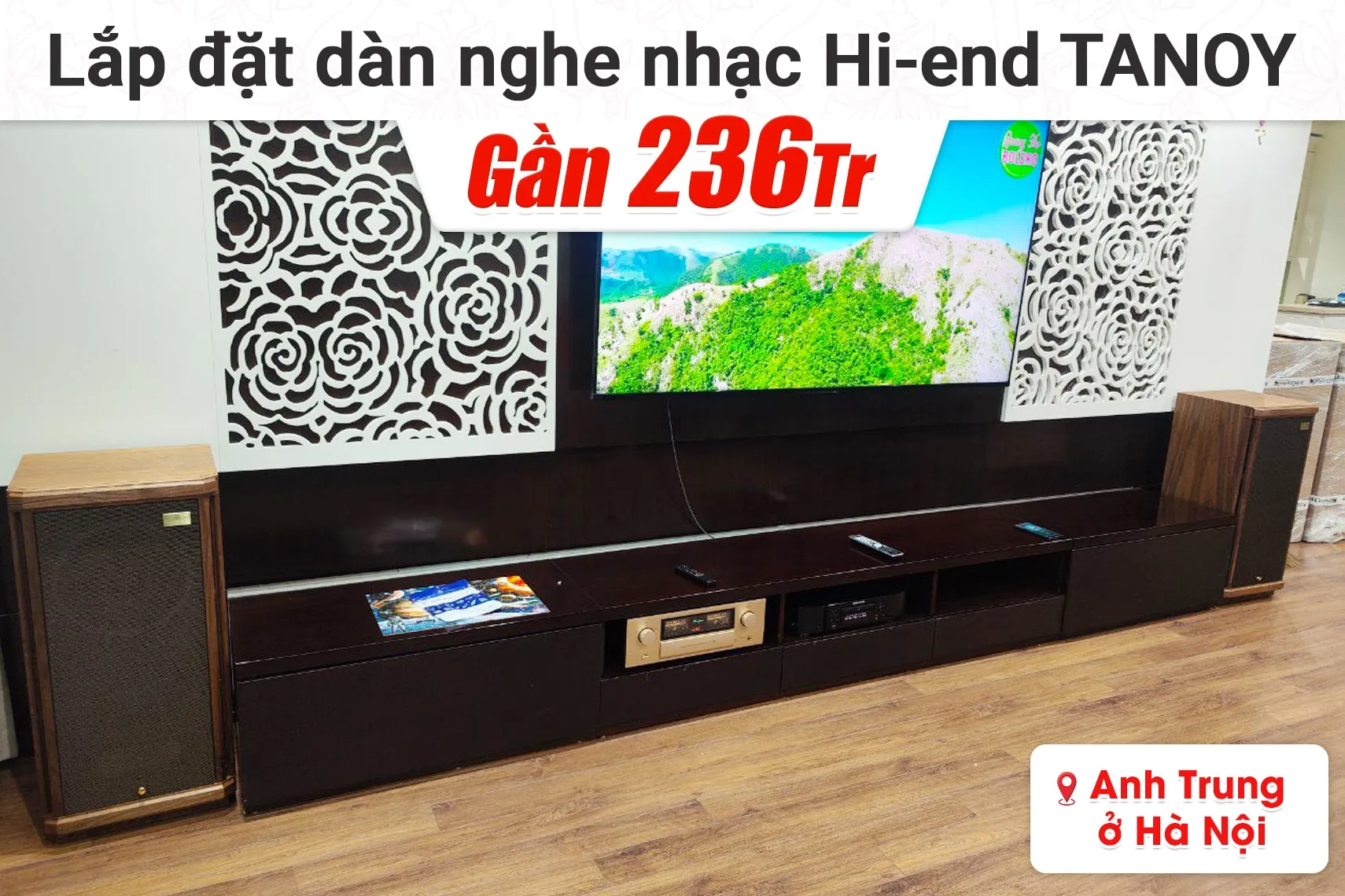 Lắp đặt dàn nghe nhạc Hi-end gần 236tr cho anh Trung tại Hà Nội (Tannoy Stirling GR, Accuphase E380, Marantz ND8006)