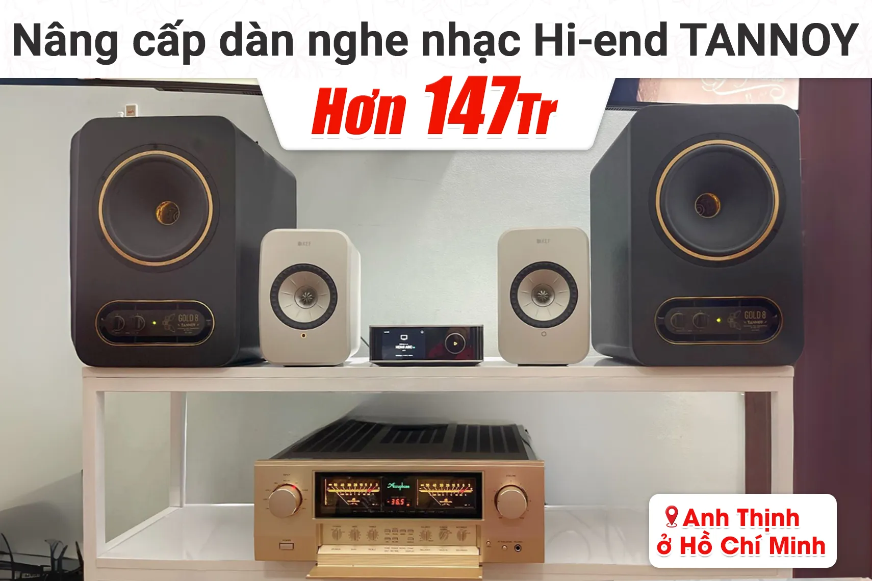 Nâng cấp dàn nghe nhạc Hi-end Tannoy hơn 147tr cho anh Thịnh tại TP HCM