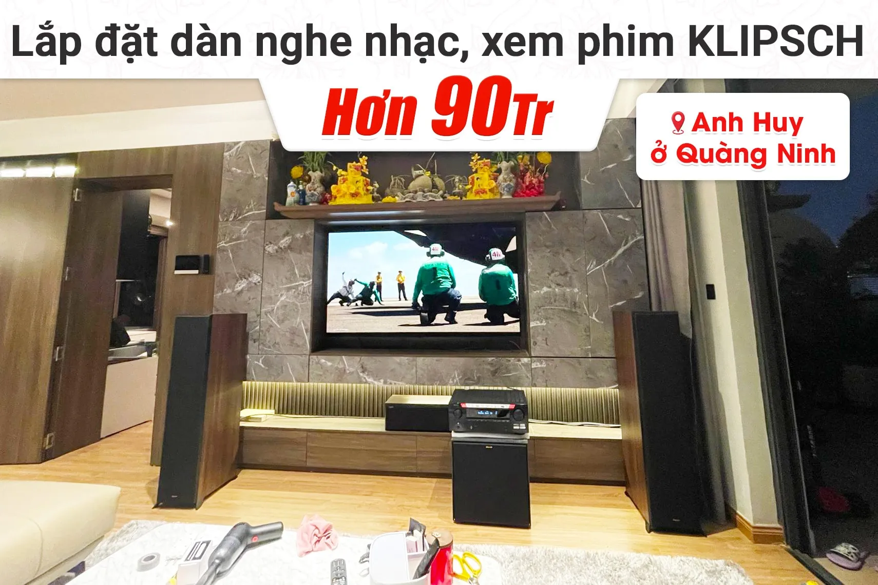 Lắp đặt dàn nghe nhạc, xem phim hơn 90tr cho anh Huy tại Quảng Ninh (Klipsch RP-6000F II, RP-500M II, RP-500C II,…)