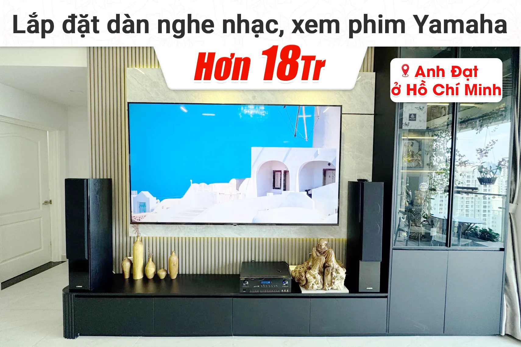Lắp dàn nghe nhạc, xem phim Yamaha hơn 18tr cho anh Đạt tại TP HCM