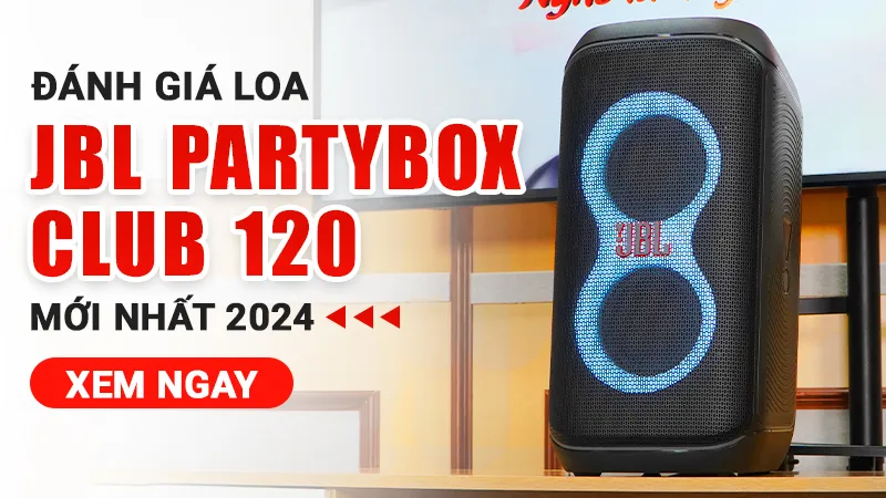 Đánh Giá Loa JBL Partybox Club 120 Mới Nhất 2024