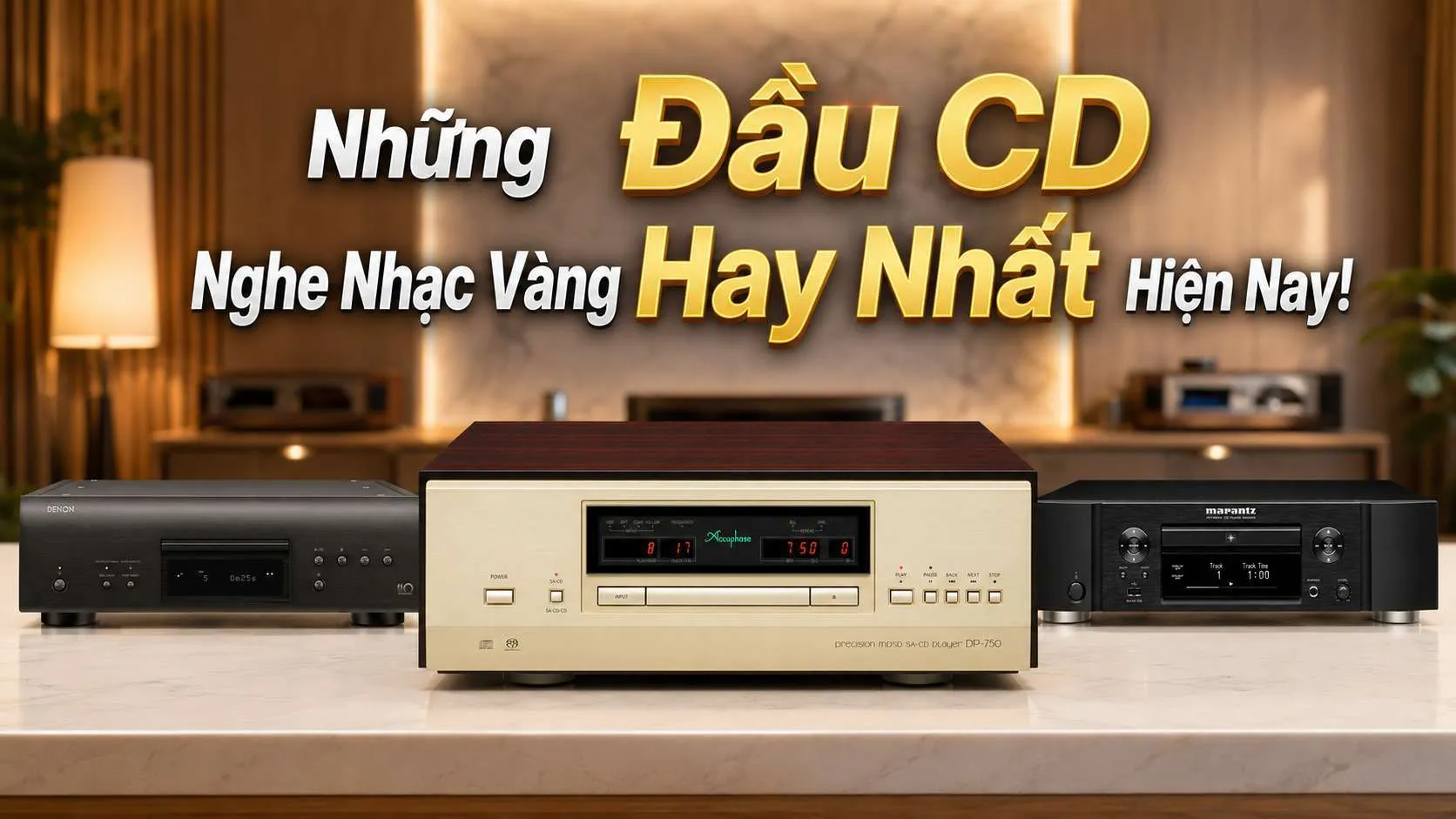 Những Đầu CD Nghe Nhạc Vàng Hay Nhất Hiện Nay!