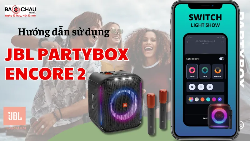 Hướng dẫn sử dụng Loa JBL PartyBox Encore 2 đúng cách!