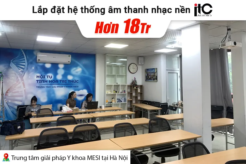 Lắp đặt âm thanh nhạc nền ITC hơn 18tr cho Trung tâm giải pháp Y khoa MESI tại Hà Nội