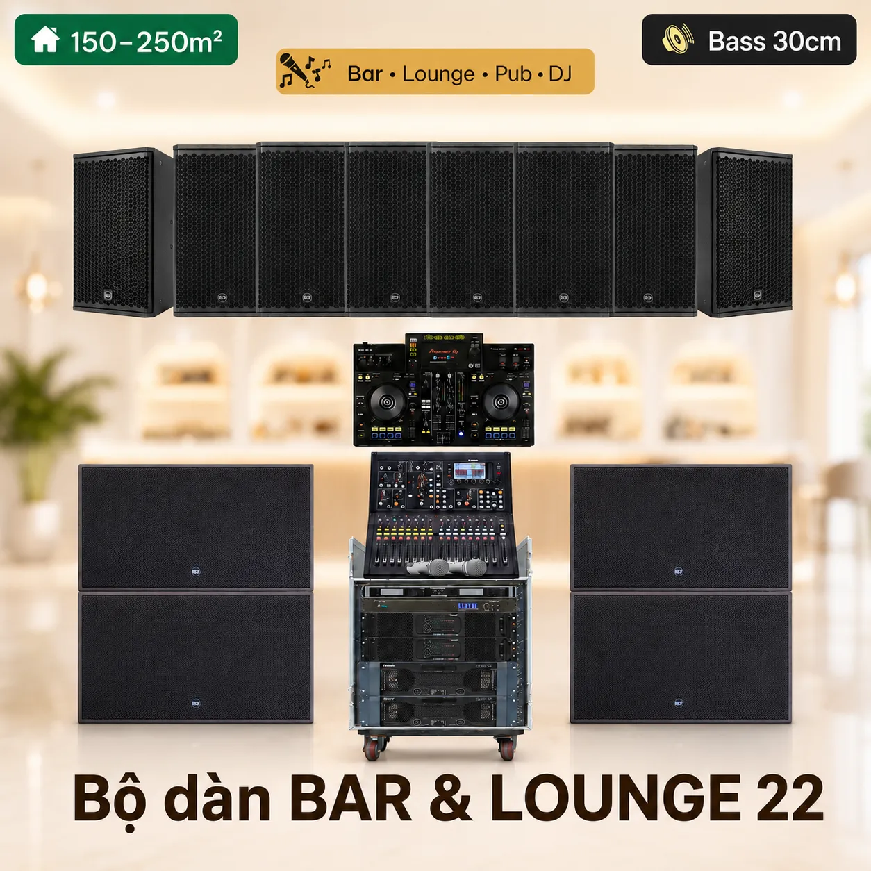 Hệ thống âm thanh quán Bar, lounge cao cấp 22 (150-250m2) 