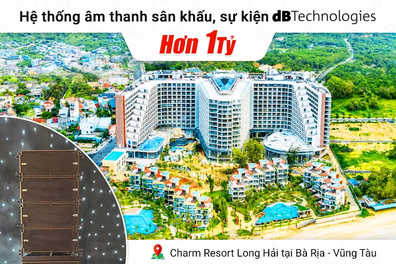 Lắp đặt hệ thống âm thanh sân khấu, sự kiện dBTechnologies hơn 1 tỷ cho Charm Resort Long Hải tại Bà Rịa - Vũng Tàu
