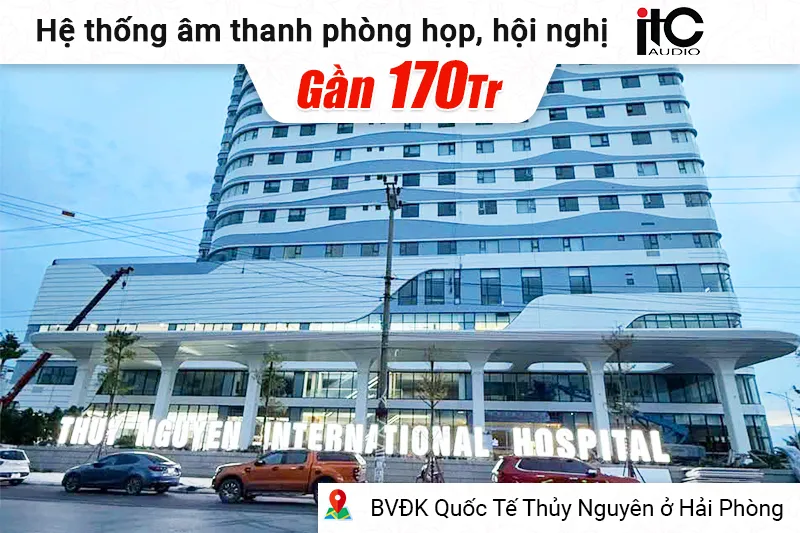 Hệ thống âm thanh phòng họp, hội nghị ITC cho BVĐK Quốc tế Thủy Nguyên