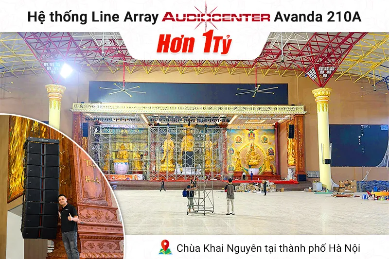 Hệ thống Line Array Audiocenter Avanda 210A hơn 1 tỷ cho Chùa Khai Nguyên tại Hà Nội