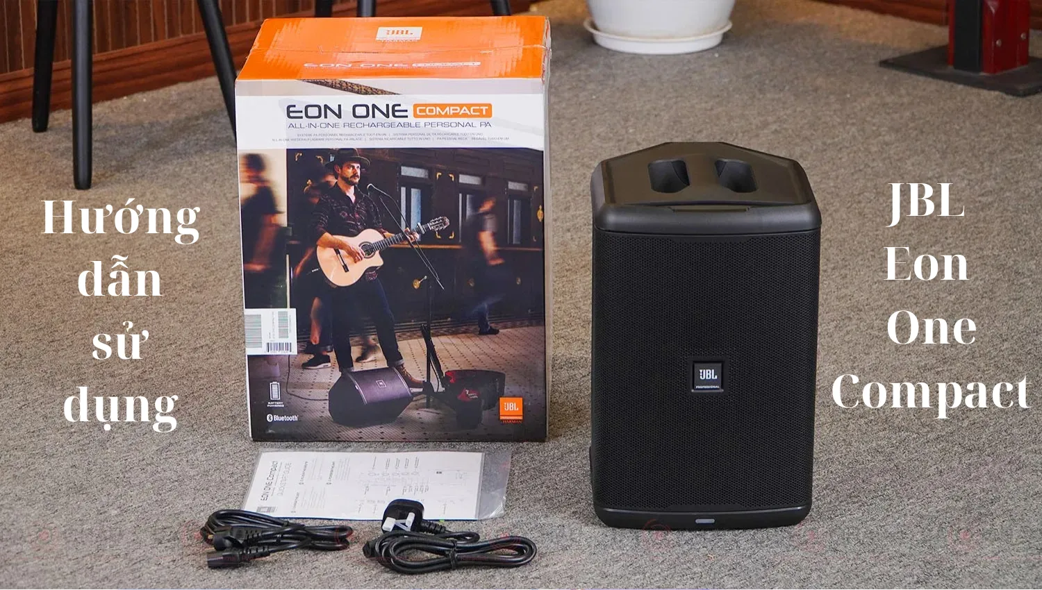 Hướng dẫn sử dụng JBL Eon One Compact Chi Tiết Nhất 2025