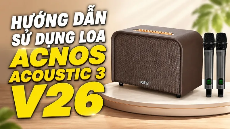 Hướng dẫn sử dụng loa ACNOS Acoustic 3 V26