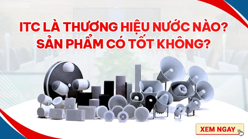 ITC là thương hiệu nước nào? Sản phẩm có tốt không?
