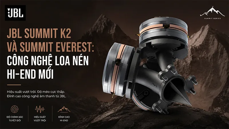 JBL Summit K2 và JBL Summit Everest: Công nghệ loa nén Triple Compression Driver và buồng gộp 3 into 1 Expansion Manifold có gì đặc biệt?