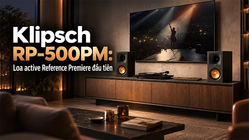 Klipsch RP-500PM: Loa active Reference Premiere đầu tiên có gì đáng chú ý?