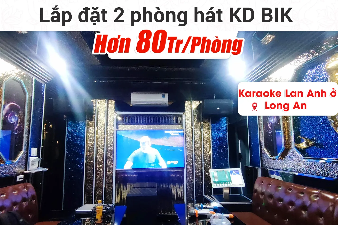 Lắp đặt 2 phòng hát kinh doanh BIK hơn 160tr cho quán karaoke Lan Anh ở Long An