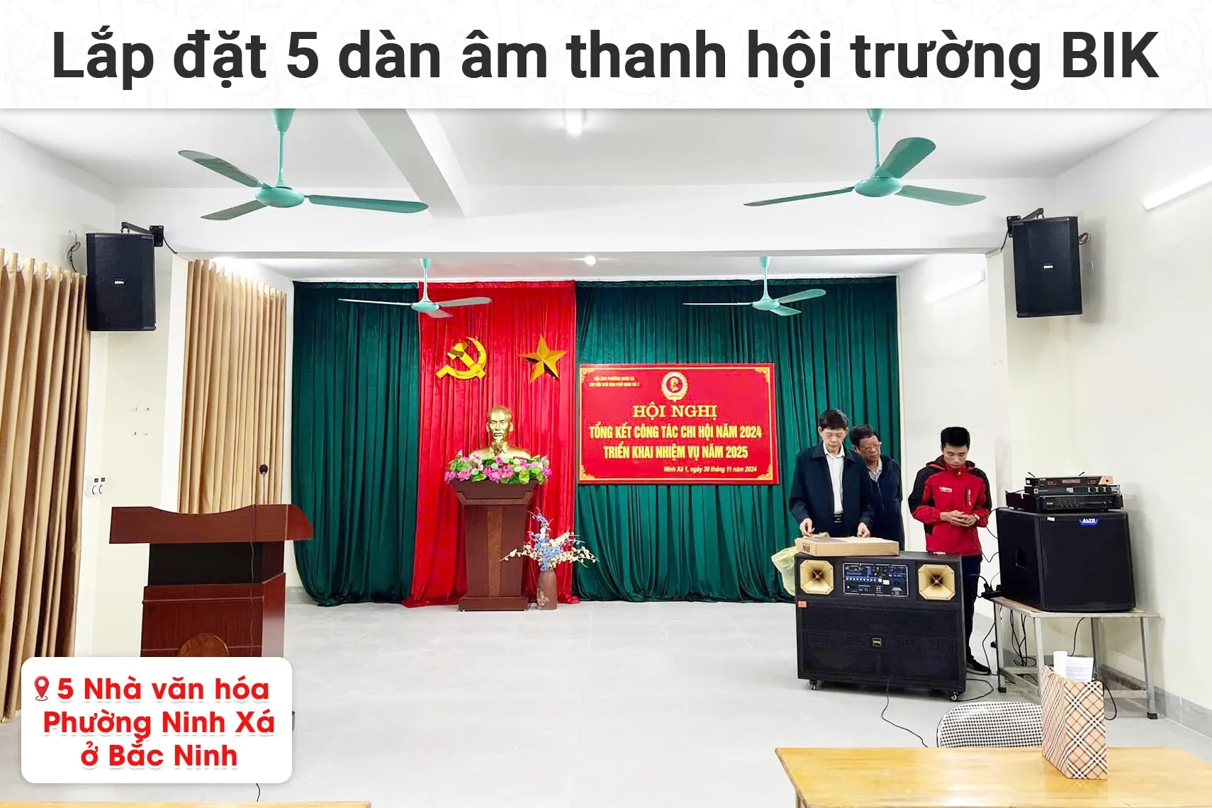 5 dàn âm thanh hội trường BIK cho 5 Nhà văn hóa Phường Ninh Xá tại Bắc Ninh