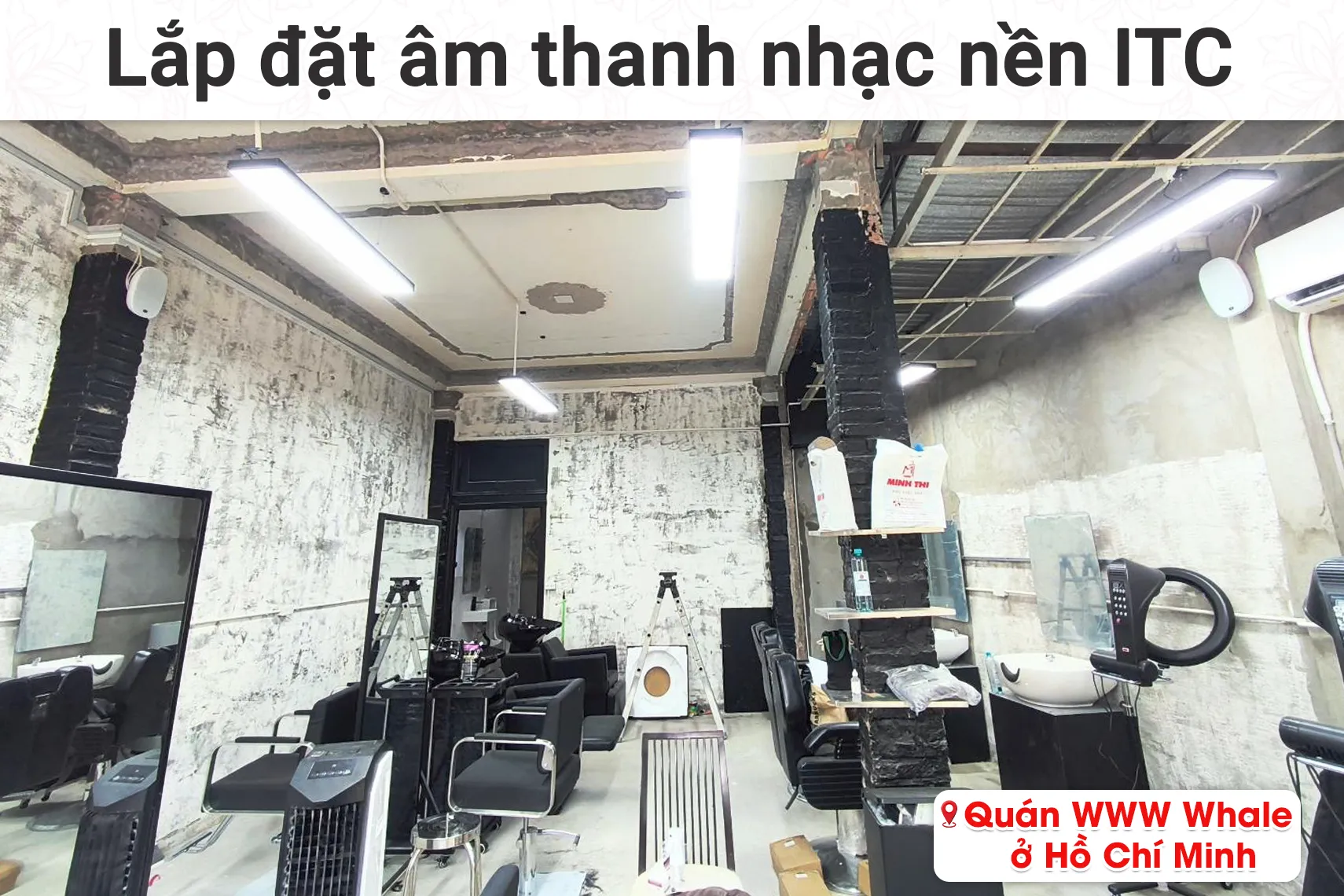 Lắp đặt âm thanh nhạc nền ITC cho Tiệm Salon Tóc WWW Whale tại TP HCM (ITC T-601F, ITC T-B40E)