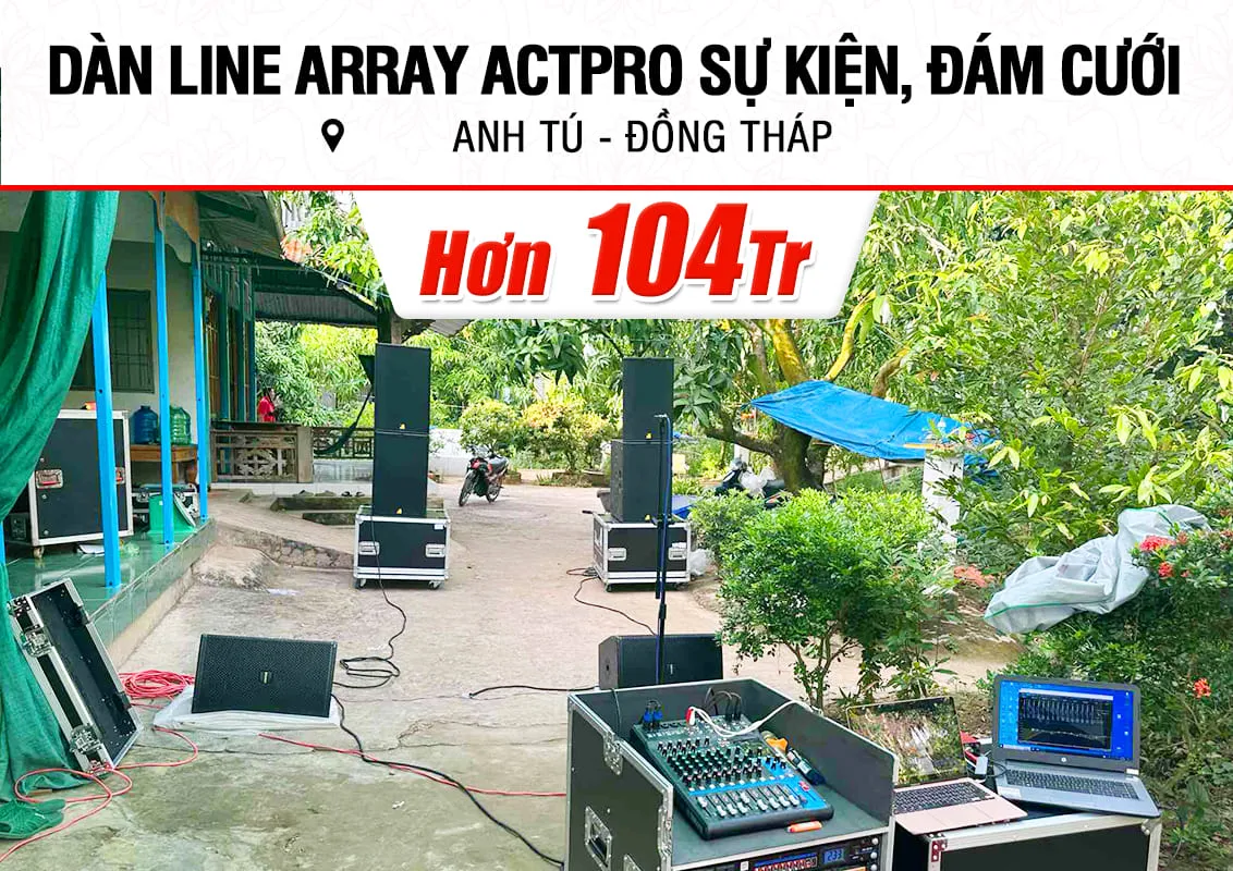 Lắp đặt dàn âm thanh Actpro sự kiện, đám cưới hơn 104tr cho anh Tú ở Đồng Tháp