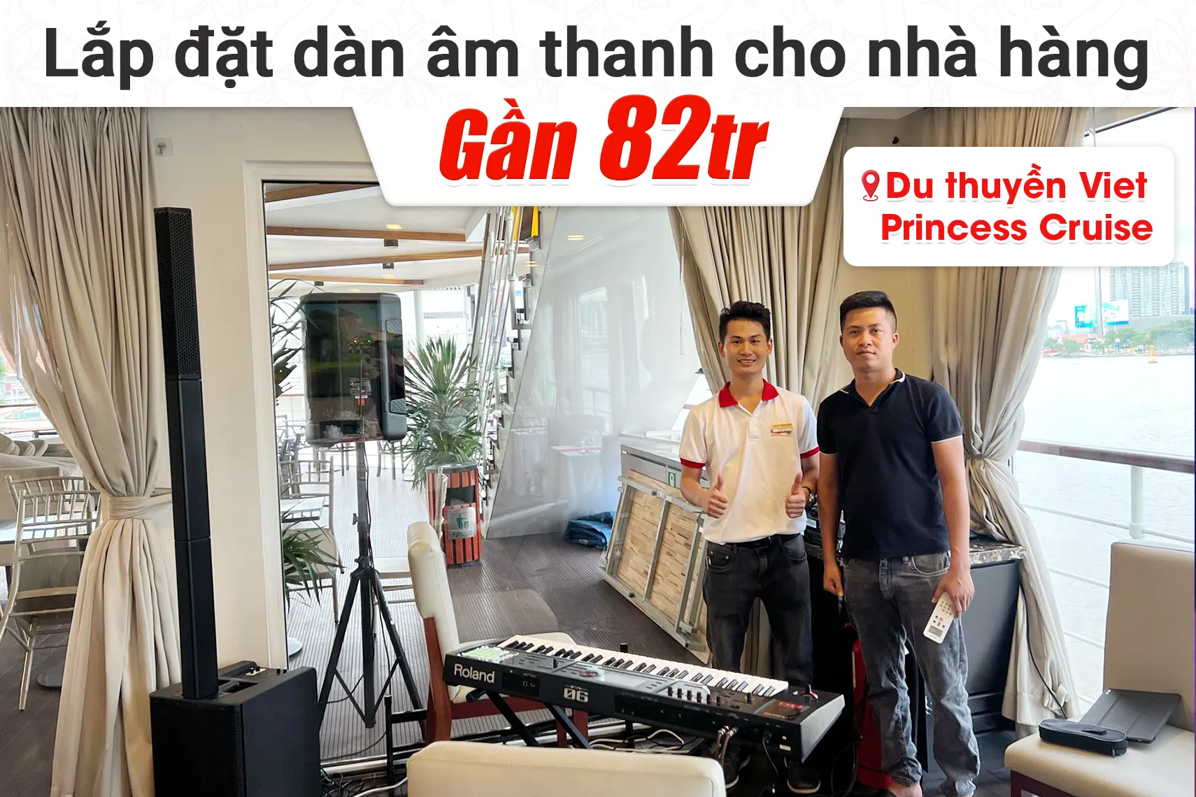 Lắp đặt dàn âm thanh gần 82tr cho nhà hàng trên du thuyền Viet Princess Cruise tại TP HCM (Bksound KP500, MG 10XU, DXL 1K)