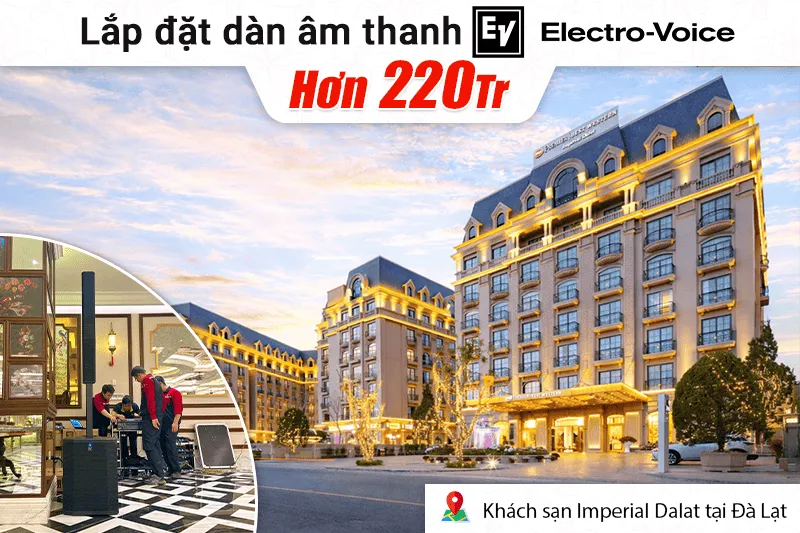 Lắp đặt dàn âm thanh Electro Voice hơn 220tr cho khách sạn Imperial Dalat tại Đà Lạt (Electro Voice Evolve 90, Alto TMD16, JBL KX190...)