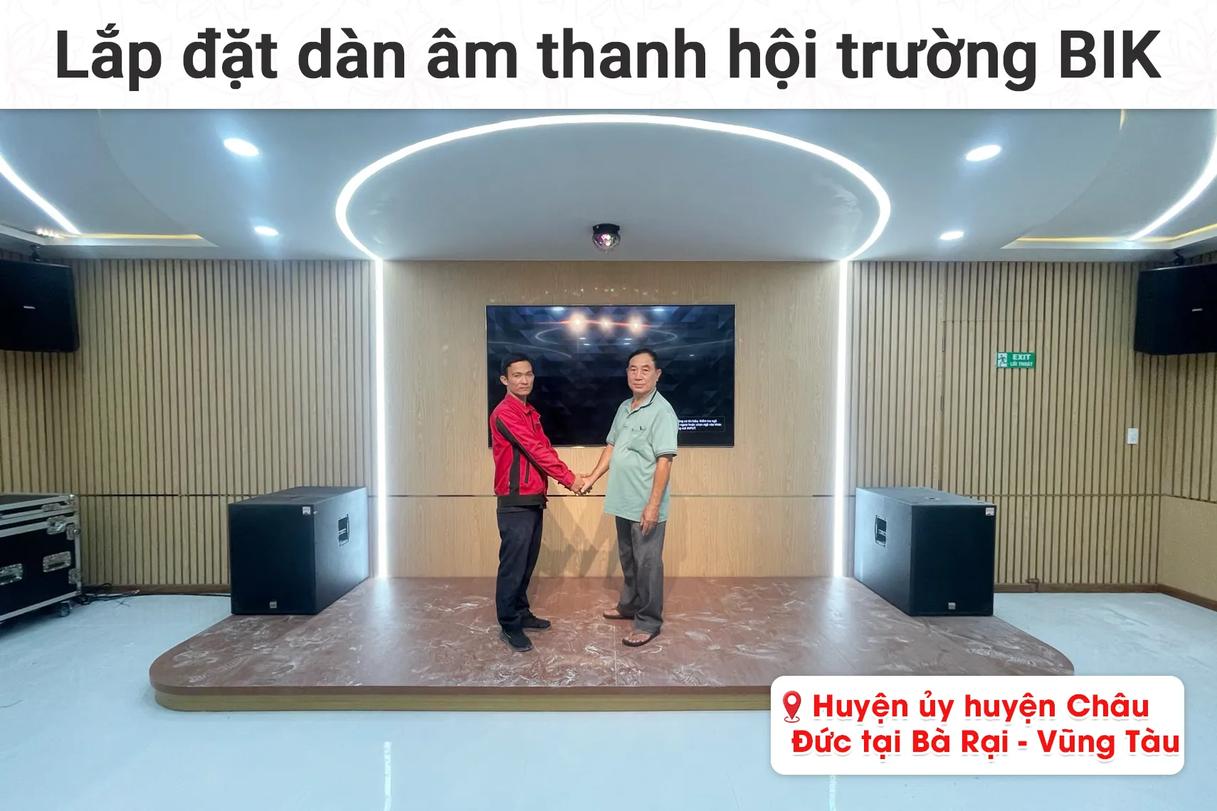 Lắp đặt dàn âm thanh hội trường BIK cho huyện ủy huyện Châu Đức tại bà Rịa Vũng Tàu