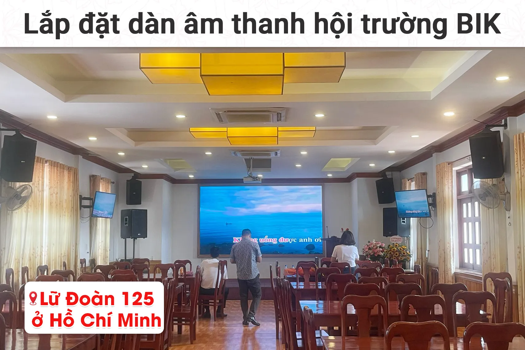 Lắp đặt dàn âm thanh hội trường BIK cho Hội trường Lữ Đoàn 125 tại TP HCM