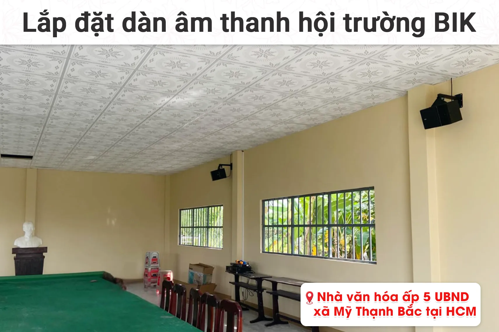 Lắp đặt dàn âm thanh hội trường BIK cho Nhà Văn Hóa ấp 5 UBND xã Mỹ Thạnh Bắc tại TP HCM