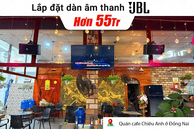 Lắp đặt dàn âm thanh JBL hơn 55tr cho quán cafe Chiêu Anh tại Đồng Nai (JBL Pasion 10, BIK VM640A, BIK VK-R51, BS-790S)