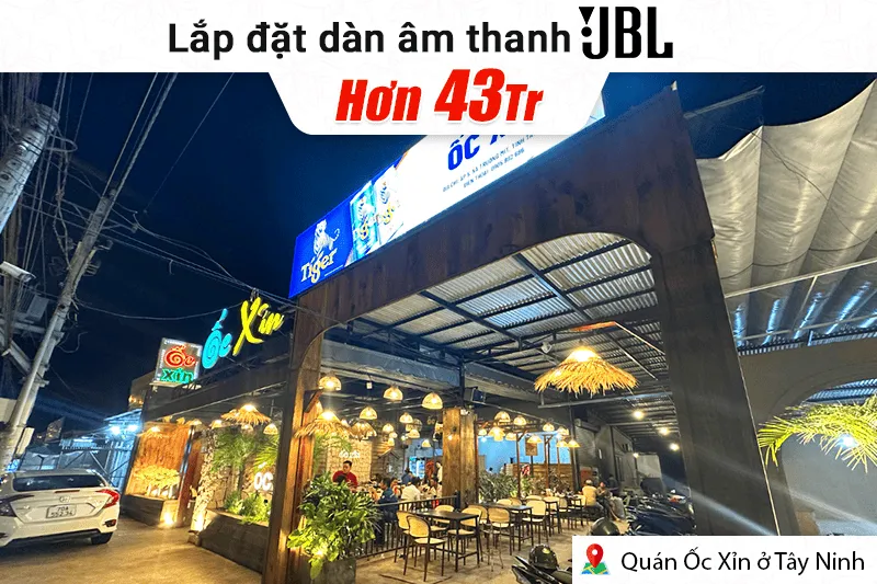 Lắp đặt dàn âm thanh JBL hơn 43tr cho quán Ốc Xỉn tại Tây Ninh (JBL Pasion 10, BIK VM640A)