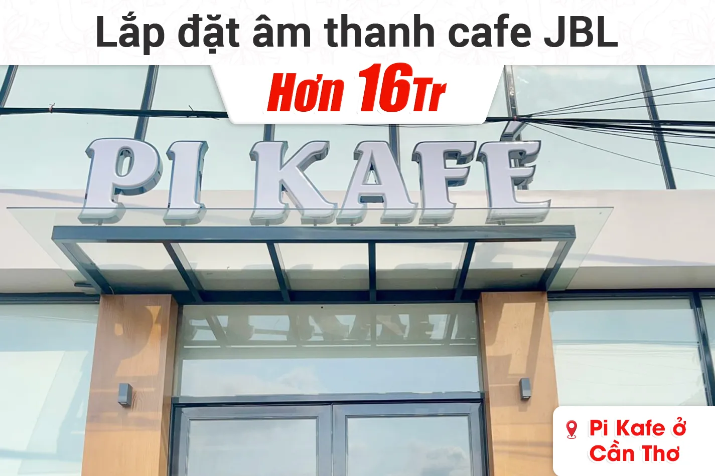 Lắp đặt dàn âm thanh JBL hơn 16tr cho quán Pi Kafe ở Cần Thơ