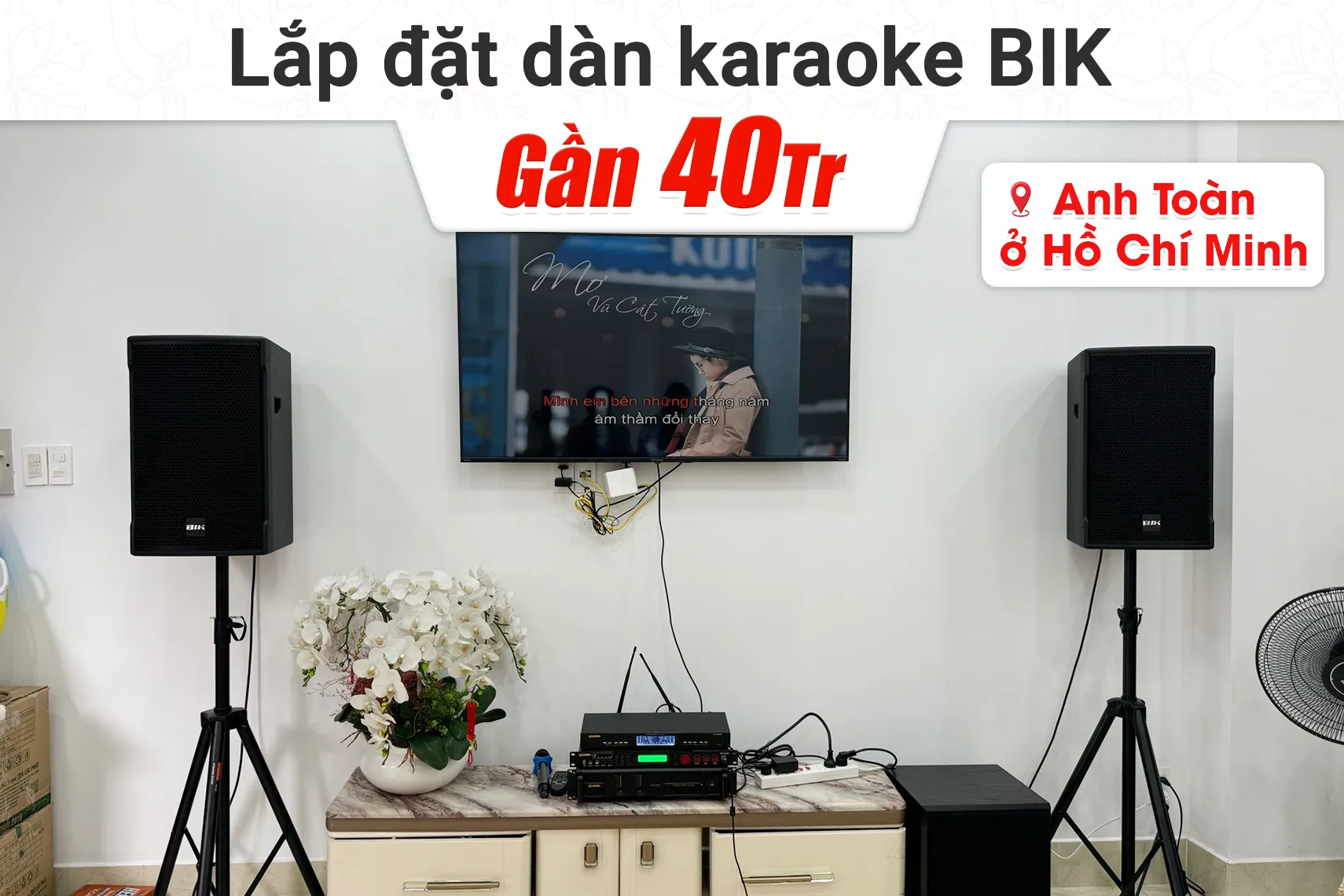 Lắp đặt dàn karaoke BIK gần 40tr cho anh Toàn tại TPHCM (BIK CS-525, BJ-W25AV II, CA-J602 BPR-5600 BJ-U500II )