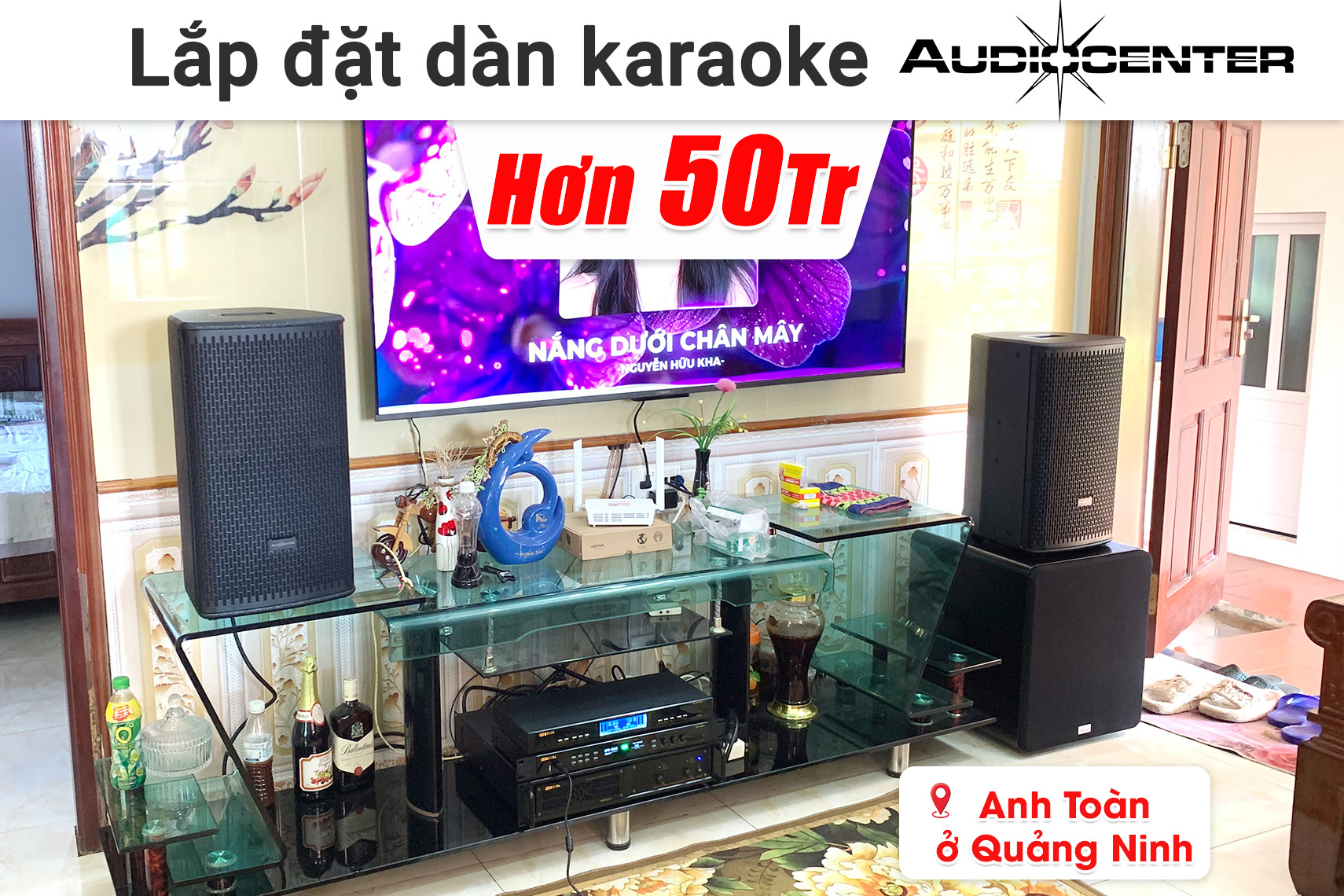 Lắp đặt dàn karaoke Audiocenter hơn 50 triệu cho anh Toàn ở Quảng Ninh (Audiocenter GT510P, BIK VM620A, BIK BPR-5800, Bksound SW612MKII,...)