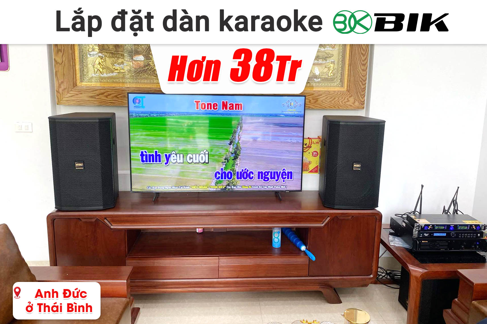 Lắp đặt dàn karaoke BIK hơn 38 triệu cho anh Đức ở Thái Bình (BIK BSP 412II, BIK VM620A, Bksound KP500, BIK BJ-W25AV II,...)