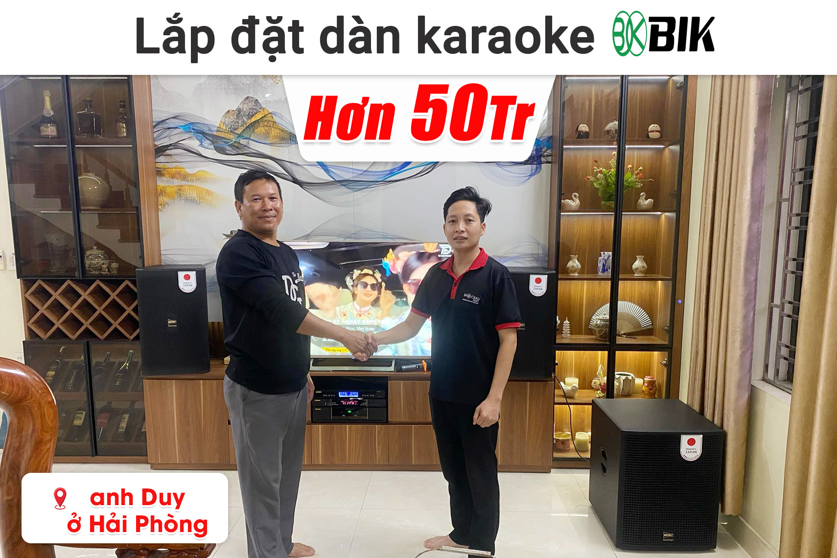 Lắp đặt dàn karaoke BIK hơn 50 triệu cho anh Duy ở Hải Phòng (BIK CS625, BIK VK-A52, BIK VR-51, BIK BBK-WA55, BIK BJ-U500II,...)