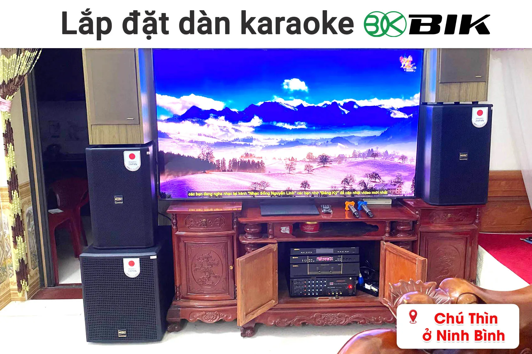 Lắp đặt dàn karaoke BIK cho chú Thìn ở Ninh Bình (BIK CS-625, BIK VK-A52, BIK VK-R51, BIK BBK-W55A, BIK BJ-U500 II)