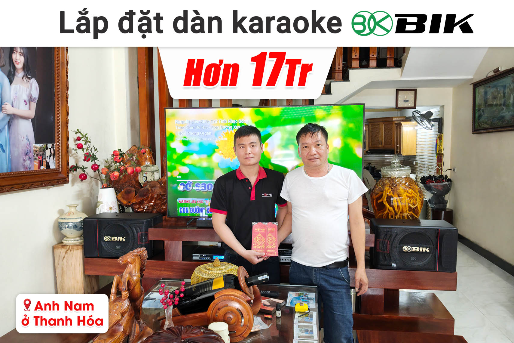 Lắp đặt dàn karaoke BIK hơn 17 triệu cho anh Nam ở Thanh Hóa (BIK BJ-S886II, Bksound DP3600, Bksound M200,...)