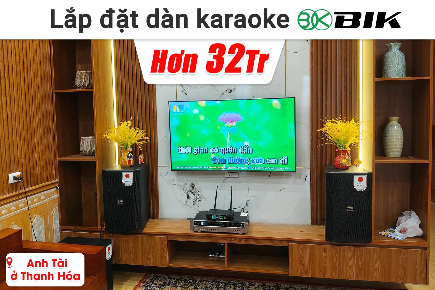 Lắp đặt dàn karaoke BIK hơn 32 triệu cho anh Tài ở Thanh Hóa (BIK CS-620, Bksound DP3600, BIK BBK-W25A, BIK BJ-U100II,...)