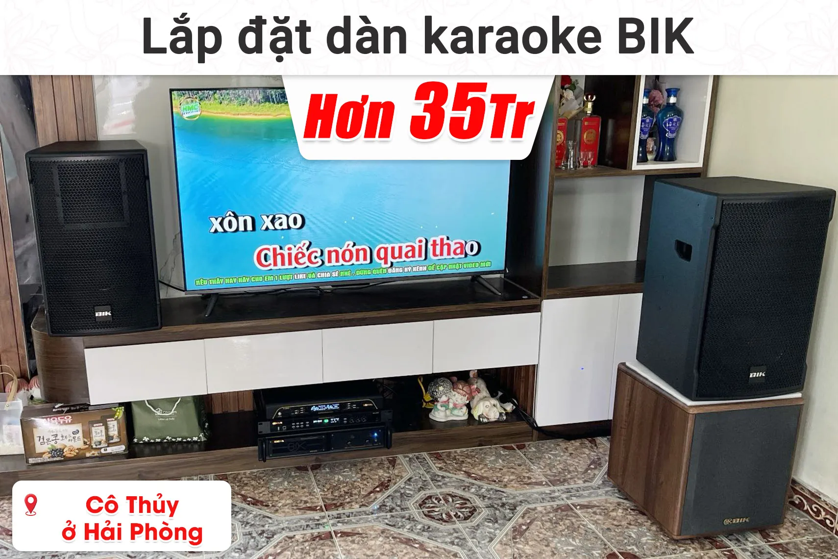 Lắp đặt dàn karaoke BIK hơn 35 triệu cho cô Thủy ở Hải Phòng (BIK CS-525, BIK VM420A, BIK BPR-5800, BIK BH-AW25, BIK BJ-U200,...)
