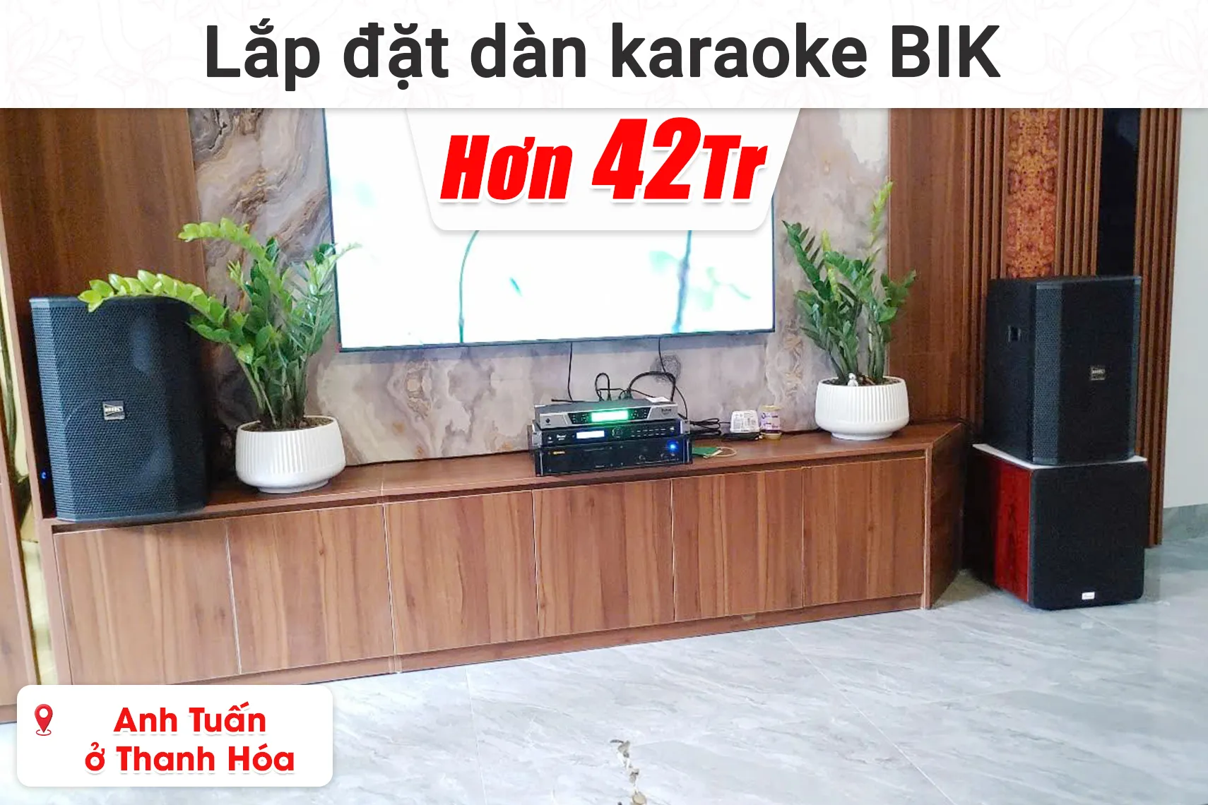 Lắp đặt dàn karaoke BIK hơn 42 triệu cho anh Tuấn ở Thanh Hóa (BIK BSP 412II, Bksound KP500, BIK VM620A, Bksound SW612 MKII, BCE UGX12,...)