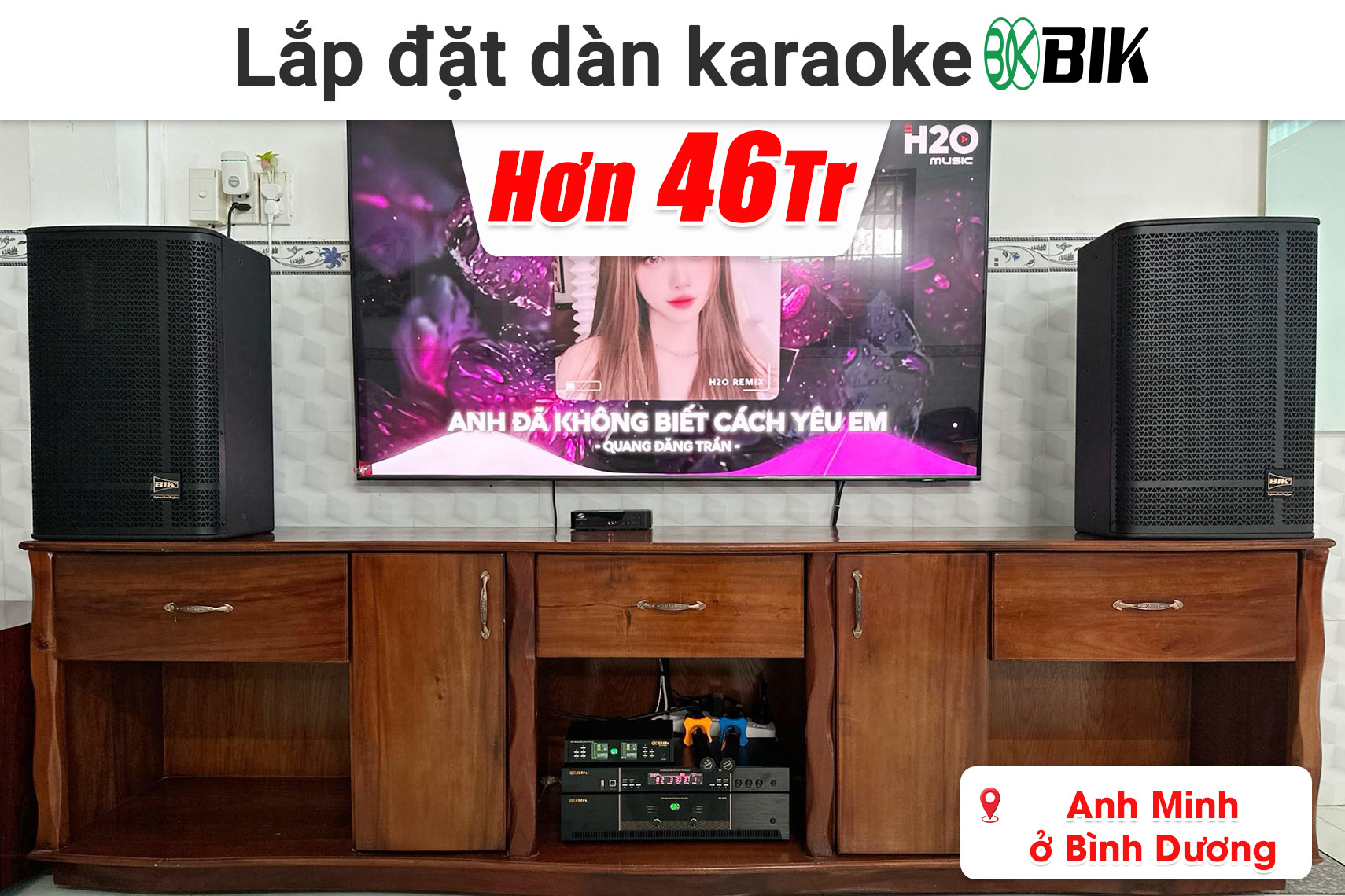 Lắp đặt dàn karaoke BIK hơn 46 triệu cho anh Minh ở Bình Dương (BIK KSP 5012, BIK VK-A52, BIK VK-R51, Bksound SW815, BIK BJ-U10II,...)