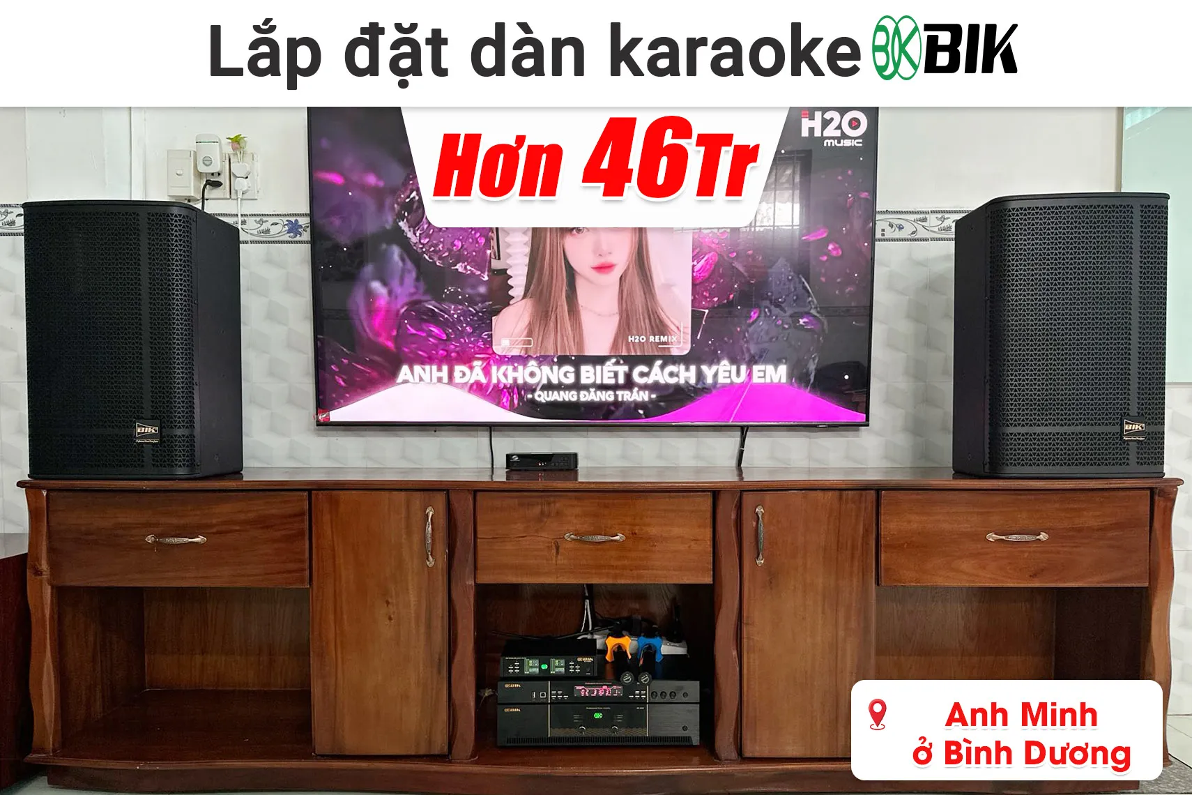 Lắp đặt dàn karaoke BIK hơn 46 triệu cho anh Minh ở Bình Dương (BIK KSP 5012, BIK VK-A52, BIK VK-R51, Bksound SW815, BIK BJ-U10II,...)
