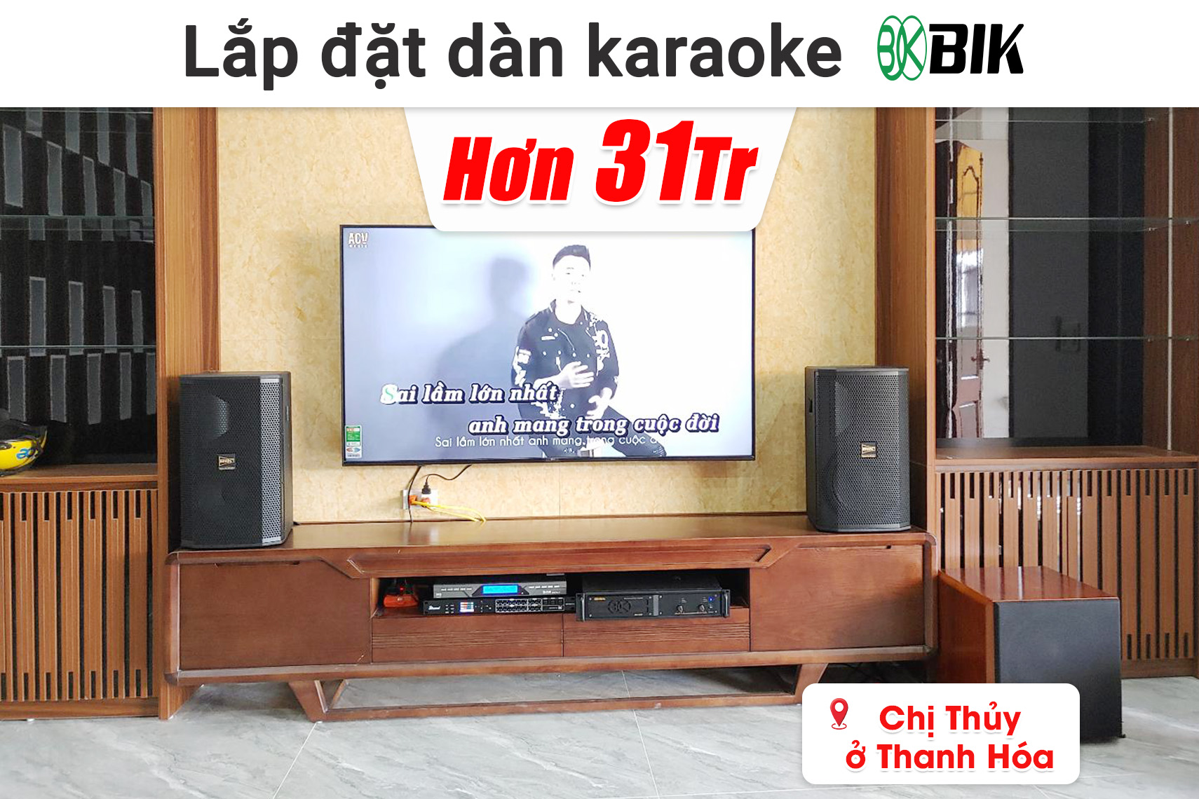 Lắp đặt dàn karaoke BIK hơn 31 triệu cho chị Thủy ở Thanh Hóa (BIK BSP 410II, BIK VM420A, Bksound DSP 9000 Plus, Bksound SW512, BCE U900 Plus X,...)