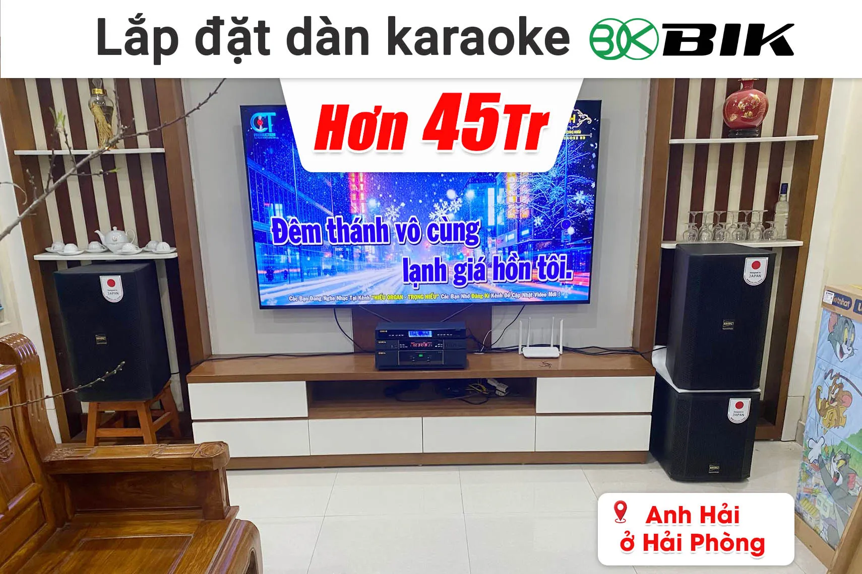 Lắp đặt dàn karaoke BIK hơn 45 triệu cho anh Hải ở Hải Phòng (CS-625, VK-A52, VK-R51, BBK-W25A, BJ-U500II,...)