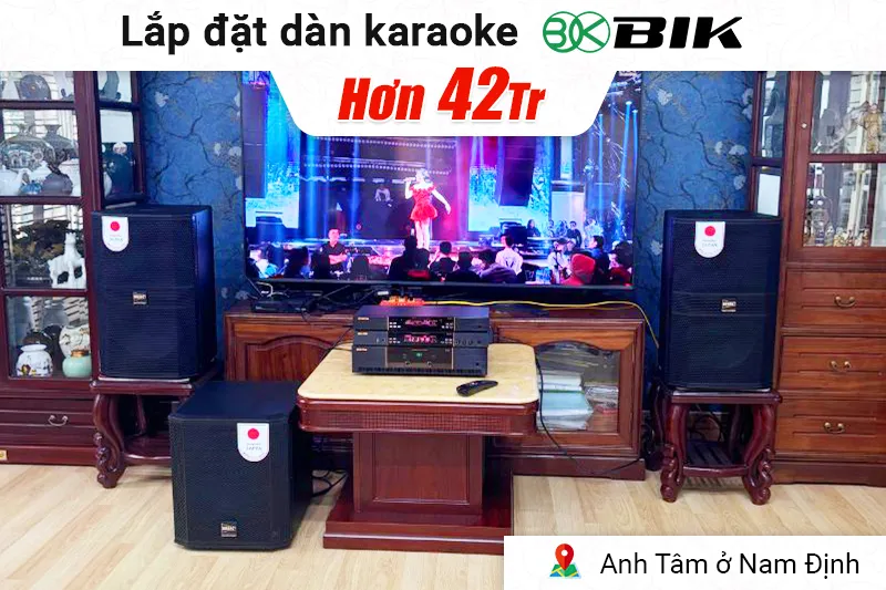 Lắp đặt dàn karaoke BIK hơn 42 triệu cho chú Tâm ở Nam Định (BIK BBK-S312, BIK VK-A52, BIK VK-R51, BIK BBK-W25A, BIK VK- M51)