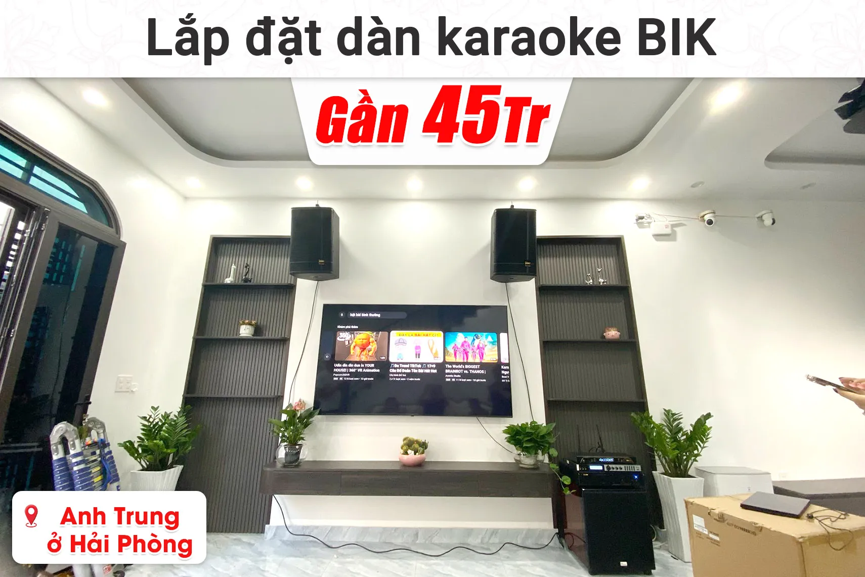 Lắp đặt dàn karaoke BIK gần 45 triệu cho anh Trung ở Hải Phòng (BIK KSP 5012, Bksound X6 Luxury, BIK VM620A, Bksound SW815, BIK BJ-U200,...)