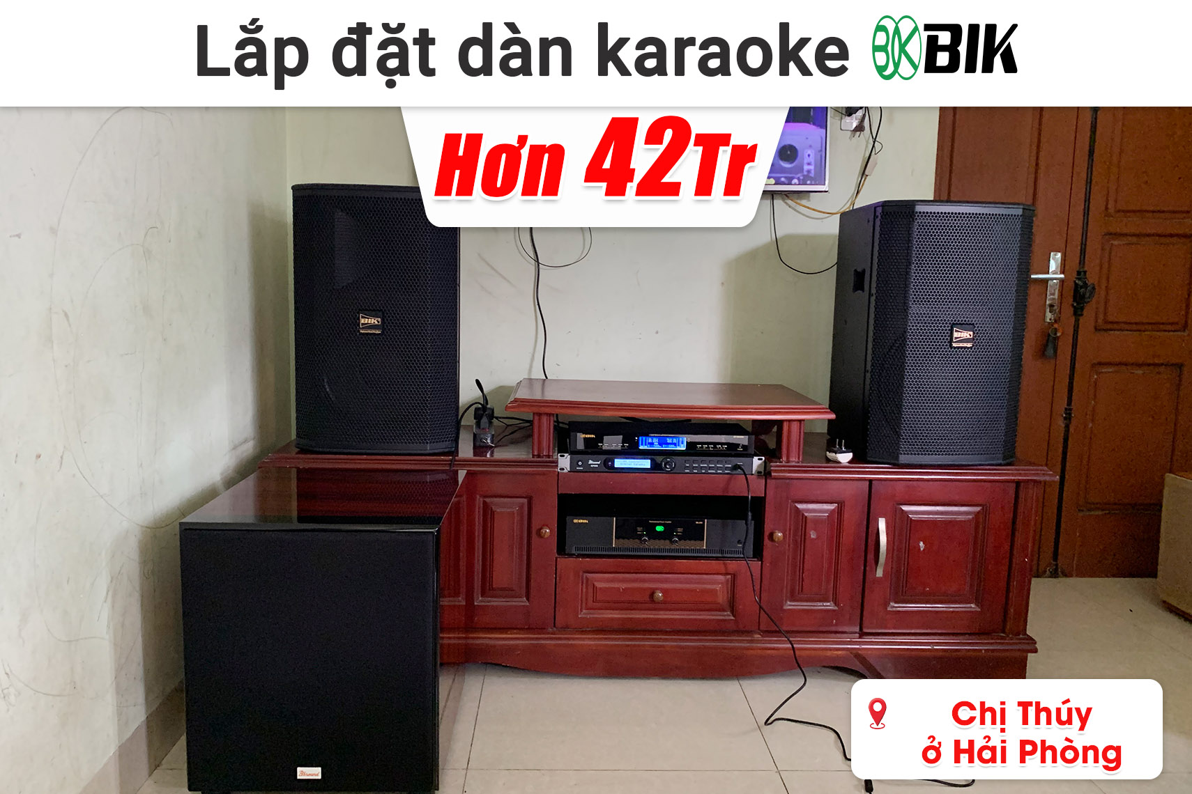 Lắp đặt dàn karaoke BIK hơn 42 triệu cho chị Thúy ở Hải Phòng (BIK BSP 412II, BIK VK-A52, Bksound KP500, Bksound SW815, BIK BJ-U500II,...)