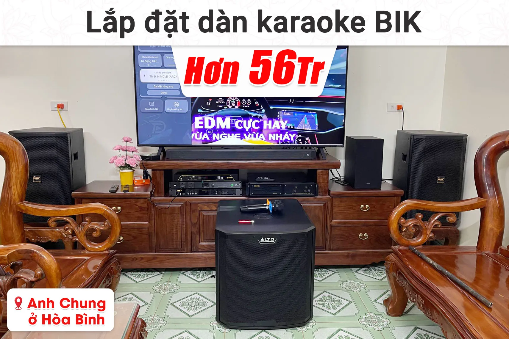 Lắp đặt dàn karaoke BIK hơn 56 triệu cho anh Chung ở Hòa Bình (BIK BSP 412II, BIK VM620A, BIK BPR-5800, Alto TS15S, BIK BJ-U200,...)